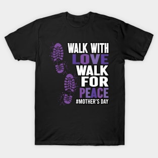 Walk With Love Walk For Peace Mother'S Day Mom Mdw4P T-Shirt